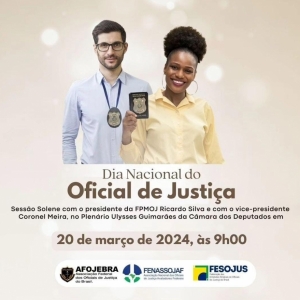 No dia 20 de março às 9h, ocorrerá a Sessão Solene em homenagem ao Dia Nacional do Oficial de Justiça, no Plenário Ulysses Guimarães, na Câmara dos Deputados.