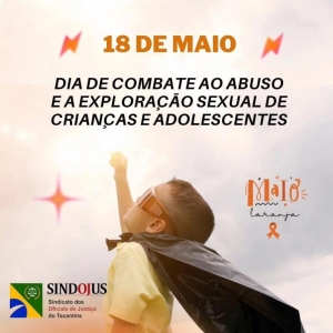 Dia 18 de maio é o dia nacional de combate ao abuso e à exploração sexual infantil no Brasil.