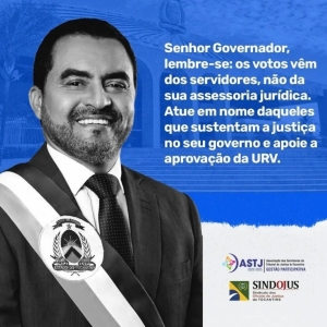 Governador, lembre-se: os votos vêm dos servidores, não da assessoria jurídica. Atue em nome daqueles que verdadeiramente sustentam a justiça no seu governo e apoie a aprovação da URV