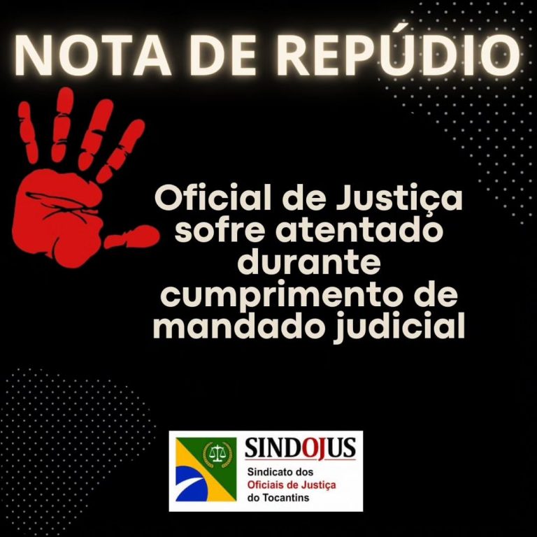 NOTA DE REPÚDIO – ATENTADO CONTRA OFICIAL DE JUSTIÇA